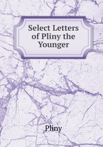 Select Letters of Pliny the Younger