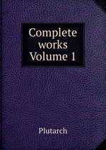 Complete works Volume 1