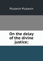 On the delay of the divine justice;