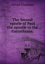The Second epistle of Paul the apostle to the Corinthians;