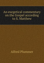 An exegetical commentary on the Gospel according to S. Matthew