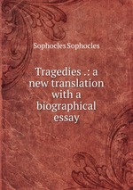 Tragedies .: a new translation with a biographical essay