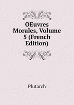 OEuvres Morales, Volume 5 (French Edition)