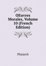 OEuvres Morales, Volume 10 (French Edition)