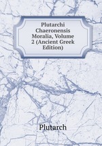 Plutarchi Chaeronensis Moralia, Volume 2 (Ancient Greek Edition)