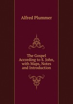 The Gospel According to S. John, with Maps, Notes and Introduction