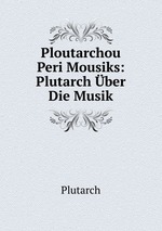 Ploutarchou Peri Mousiks: Plutarch ber Die Musik