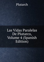 Las Vidas Paralelas De Plutarco, Volume 4 (Spanish Edition)