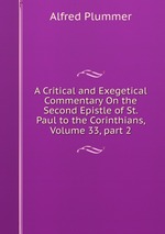 A Critical and Exegetical Commentary On the Second Epistle of St. Paul to the Corinthians, Volume 33, part 2