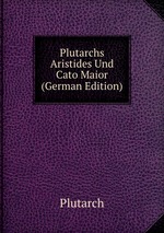 Plutarchs Aristides Und Cato Maior (German Edition)