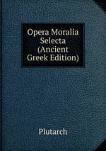 Opera Moralia Selecta (Ancient Greek Edition)