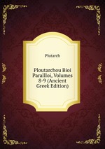 Ploutarchou Bioi Parallloi, Volumes 8-9 (Ancient Greek Edition)