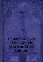 Plutarch`s Lives of the Gracchi (Ancient Greek Edition)
