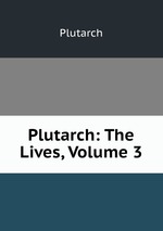 Plutarch: The Lives, Volume 3