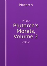 Plutarch`s Morals, Volume 2