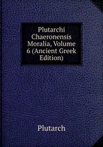 Plutarchi Chaeronensis Moralia, Volume 6 (Ancient Greek Edition)