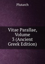 Vitae Parallae, Volume 3 (Ancient Greek Edition)