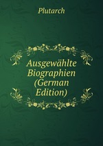 Ausgewhlte Biographien (German Edition)