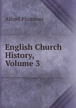English Church History, Volume 3