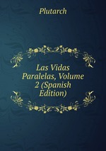 Las Vidas Paralelas, Volume 2 (Spanish Edition)