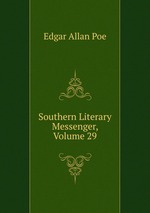 Southern Literary Messenger, Volume 29