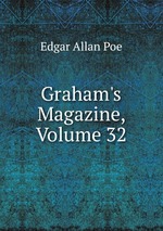 Graham`s Magazine, Volume 32