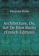 Architecture, Ou, Art De Bien Bastir (French Edition)