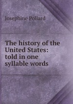 The history of the United States: told in one syllable words