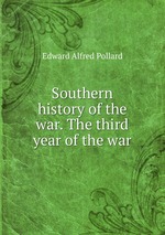 Southern history of the war. The third year of the war
