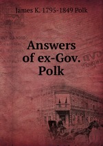 Answers of ex-Gov. Polk