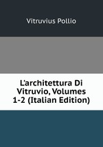 L`architettura Di Vitruvio, Volumes 1-2 (Italian Edition)