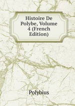 Histoire De Polybe, Volume 4 (French Edition)