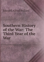 Southern History of the War: The Third Year of the War