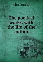 The poetical works, with the life of the author