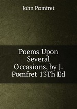 Poems Upon Several Occasions, by J.Pomfret 13Th Ed