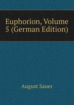 Euphorion, Volume 5 (German Edition)