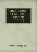 Asgaardsrejen: Et Skuespil (Danish Edition)