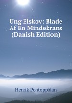 Ung Elskov: Blade Af En Mindekrans (Danish Edition)