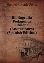 Bibliografa Pedagjica Chilena (Anotaciones) (Spanish Edition)