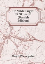 De Vilde Fugle: Et Skuespil (Danish Edition)