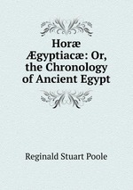 Hor gyptiac: Or, the Chronology of Ancient Egypt