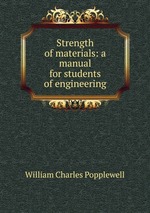 Strength of materials: a manual for students of engineering