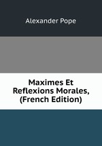 Maximes Et Reflexions Morales, (French Edition)