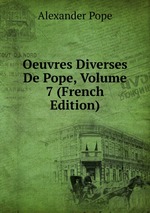 Oeuvres Diverses De Pope, Volume 7 (French Edition)
