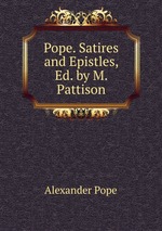 Pope. Satires and Epistles, Ed. by M. Pattison