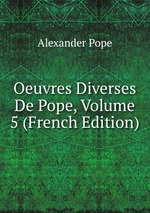 Oeuvres Diverses De Pope, Volume 5 (French Edition)