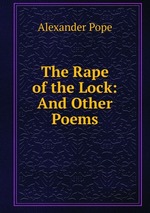 The Rape of the Lock: And Other Poems