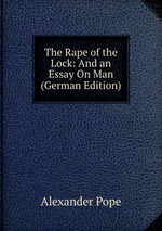 The Rape of the Lock: And an Essay On Man (German Edition)