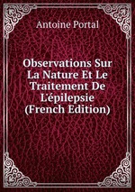 Observations Sur La Nature Et Le Traitement De L`pilepsie (French Edition)