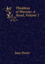 Thaddeus of Warsaw: A Novel, Volume 1